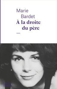 Marie Bardet - A la droite du père.