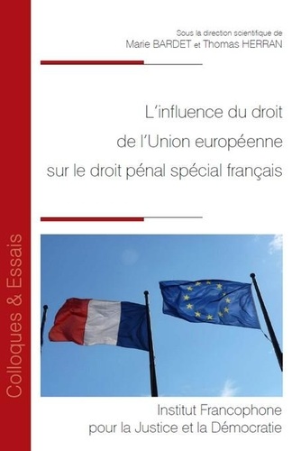 L'influence du droit de l'Union européenne sur le droit pénal spécial francais