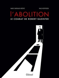 Marie Bardiaux-Vaïente et Malo Kerfriden - L'abolition - Le combat de Robert Badinter.