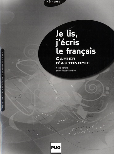 Marie Barthe et Bernadette Chovelon - Je lis, j'écris le français - Cahier d'autonomie.