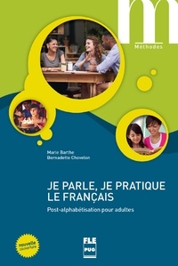 Marie Barthe et Bernadette Chovelon - Je parle, je pratique le français - Post-alphabétisation pour adultes.