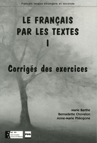 Marie Barthe et Bernadette Chovelon - Le Français par les textes - Tome 1, Corrigés des exercices.