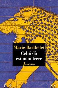 Marie Barthelet - Celui-là est mon frère.