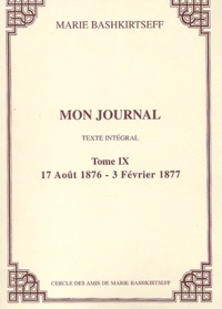 Marie Bashkirtseff - Mon journal - Tome IX, 17 août 1876 - 3 février 1877.