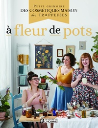 A fleur de pots - Petit grimoire des cosmétiques maison des Trappeuses.pdf