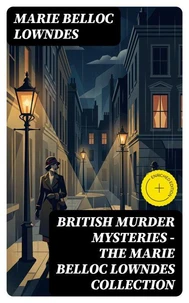British Murder Mysteries - The Marie Belloc Lowndes Collection