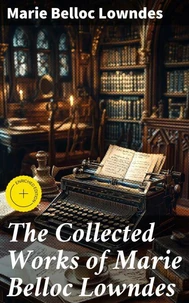 The Collected Works of Marie Belloc Lowndes