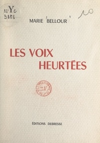 Marie Bellour - Les voix heurtées.