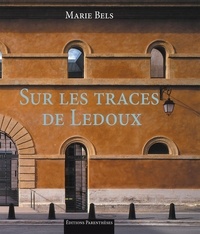 Marie Bels - Sur les traces de Ledoux.