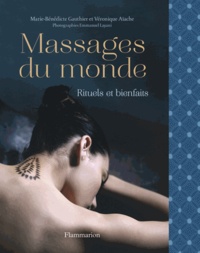 Marie-Bénédicte Gauthier et Véronique Aïache - Massages du Monde - Rituels et bienfaits.