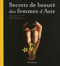 Marie-Bénédicte Gauthier et Emmanuel Layani - Secrets de beauté des femmes d'Asie.