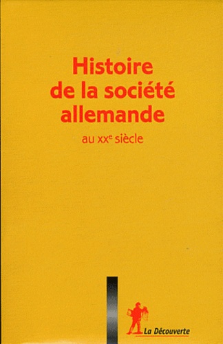 Marie-Bénédicte Vincent et Alain Lattard - Histoire de la société allemande au XXe siècle - Coffret en 3 volumes.