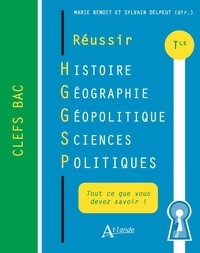 Marie Benoît et Sylvain Delpeut - Réussir histoire-géographie géopolitique sciences politiques Tle.