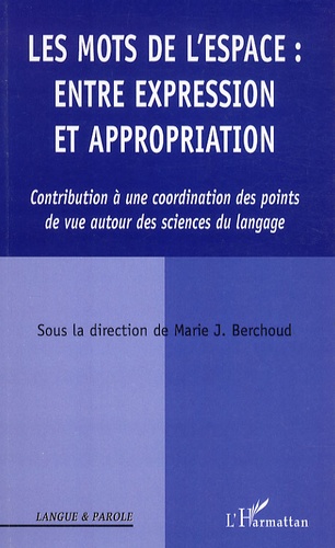 Marie Berchoud - Les mots de l'espace : entre expression et appropriation - Contribution à une coordination des points de vue autour des sciences du langage.