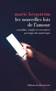 Téléchargez des livres français gratuits en ligne Les nouvelles lois de l'amour  - Sexualité, couple et rencontres au temps du numérique 9782707198945 en francais