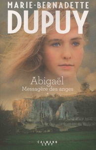 Téléchargez des livres gratuits pour ipad cydia Abigaël, messagère des anges Tome 1 in French par Marie-Bernadette Dupuy 9782702161807 RTF