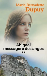 Abigaël, messagère des anges Tome 2 [EDITION EN GROS CARACTERES