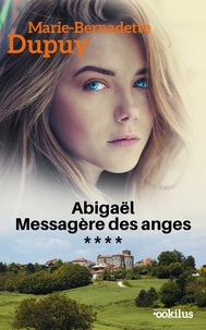 E book pour mobile téléchargement gratuit Abigaël, messagère des anges Tome 4 par Marie-Bernadette Dupuy 