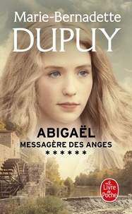 Marie-Bernadette Dupuy - Abigaël, messagère des anges Tome 6 : .