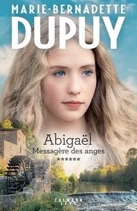 Reddit Livres en ligne: Abigaël, messagère des anges Tome 6 par Marie-Bernadette Dupuy (Litterature Francaise)