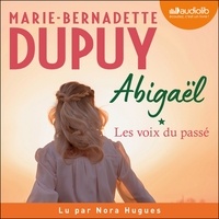 Marie-Bernadette Dupuy - Abigaël Tome 1 : Les voix du passé.