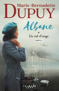 Marie-Bernadette Dupuy - Albane, T1 - Un ciel d'orage - partie 2.