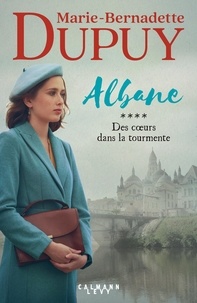 Marie-Bernadette Dupuy - Albane Tome 4 : Des coeurs dans la tourmente.