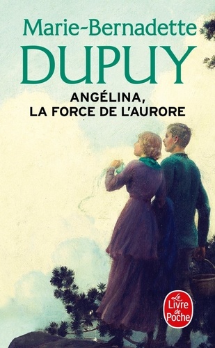 Marie-Bernadette Dupuy - Angélina, la force de l'aurore.