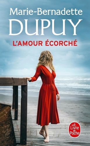 Marie-Bernadette Dupuy - L'amour écorché.