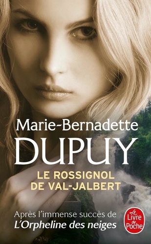 Marie-Bernadette Dupuy - L'orpheline des neiges  : Le rossignol du Val-Jabert.