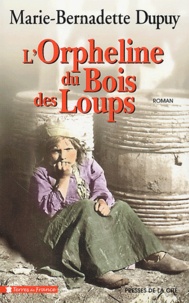 Marie-Bernadette Dupuy - L'orpheline du bois des loups.