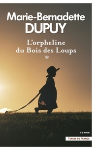 Marie-Bernadette Dupuy - L'orpheline du bois des loups.