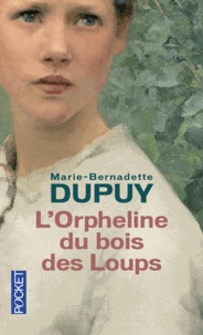 Marie-Bernadette Dupuy - L'orpheline du bois des loups.