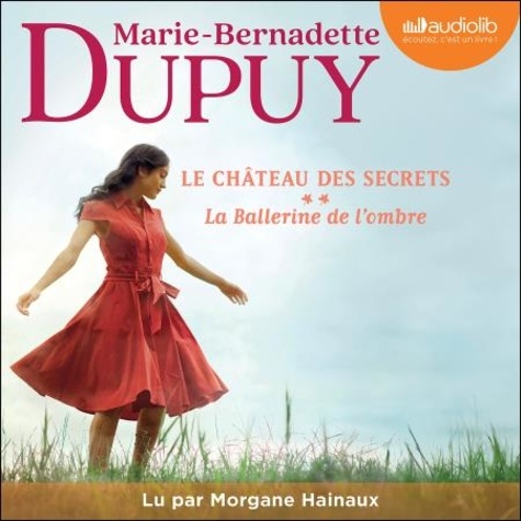 Marie-Bernadette Dupuy - Le château des secrets Tome 2 : La ballerine de l'ombre.