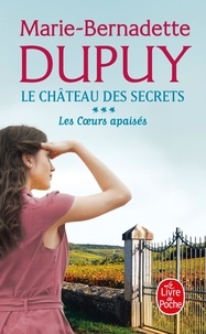 Marie-Bernadette Dupuy - Le château des secrets Tome 3 : Les coeurs apaisés.
