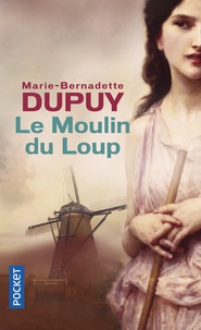 Marie-Bernadette Dupuy - Le moulin du loup Tome 1 : Le Moulin du Loup.