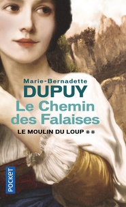 Marie-Bernadette Dupuy - Le moulin du loup Tome 2 : Le chemin des falaises.