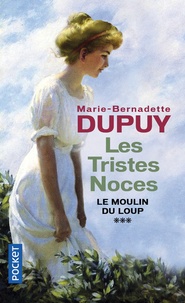 Marie-Bernadette Dupuy - Le moulin du loup Tome 3 : Les tristes noces.