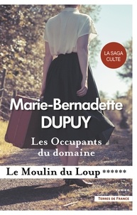 Marie-Bernadette Dupuy - Le moulin du loup Tome 6 : Les Occupants du domaine.