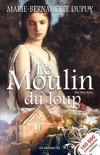 Marie-Bernadette Dupuy - Le Moulin du Loup.