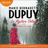 Marie-Bernadette Dupuy - Le Mystère Soline Tome 2 : Le Vallon des loups.