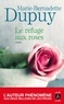 Marie-Bernadette Dupuy - Le refuge aux roses.