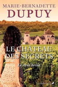 Marie-Bernadette Dupuy - Le rêve brisé.