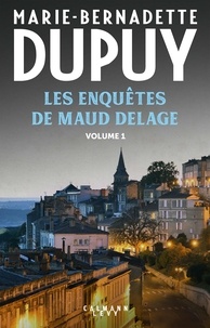 Marie-Bernadette Dupuy - Les enquêtes de Maud Delage Intégrale Tome 1 : Du sang sous les collines ; Un circuit explosif.