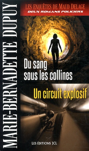 Marie-Bernadette Dupuy - Les enquêtes de Maud Delage Tome 1 : Du sang sous les collines ; Un circuit explosif.