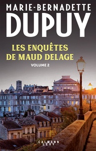 Marie-Bernadette Dupuy - Les enquêtes de Maud Delage volume 2.