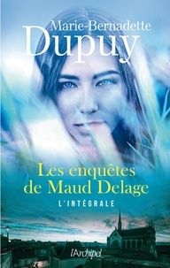 Téléchargez le livre de google books en ligne Les enquêtes de Maud Delage  - L'intégrale en francais par Marie-Bernadette Dupuy  9782809827323