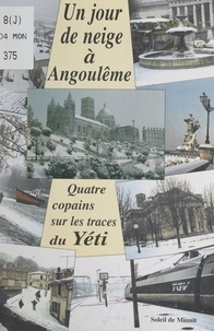 Marie-Bernadette Dupuy - Un jour de neige à Angoulême - Quatre copains sur les traces du Yéti.