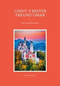 Marie Bernard - Cindy`s bester Freund Omar - Das verzauberte Schloss.
