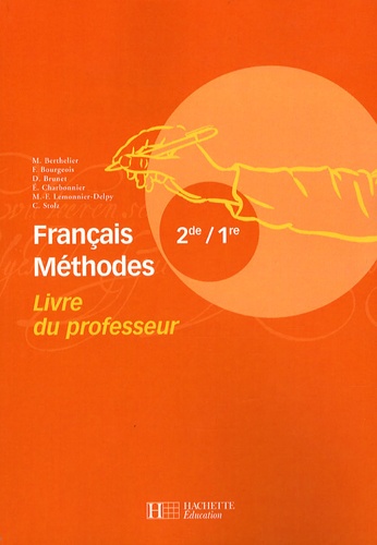 Marie Berthelier et Françoise Bourgeois - Français Méthodes 2e-1e - Livre du professeur.